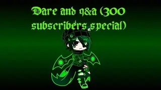 Dares￼ & Q&A(300 subscriber special￼)￼