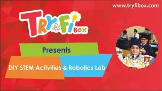 Tryfibox Presents DIY STEM Activities & Robotics Lab