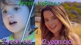 Annie LeBlanc Singing Evolution | 2 years old • 12 years old