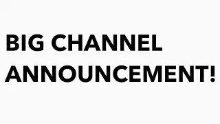 Big Channel Announcement!