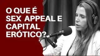 ➥O QUE É SEX  APPEAL E CAPITAL ERÓTICO?