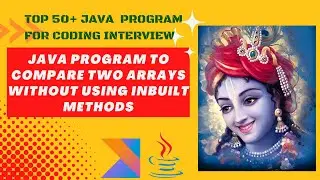 Java Program To Compare Two Arrays Without Using Inbuilt Methods.