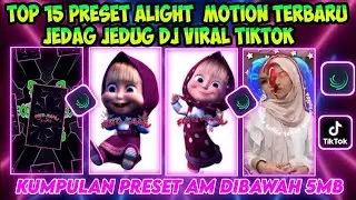 KUMPULAN 15 PRESET ALIGH MOTION TERBARU | DI BAWAH 5MB | TERBARU 2023 | VIRAL TIKTOK...!!!