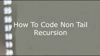 How To Code Non Tail Recursion