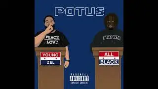POTUS - Young Zel feat. ALLBLACK ( visualizer)