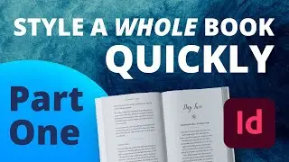 InDesign • How to Quickly Style a WHOLE Book • Interior Print Design Layout Process || PART ONE