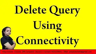 Delete Query with Connectivity | Connectivity | IP | class 12 project