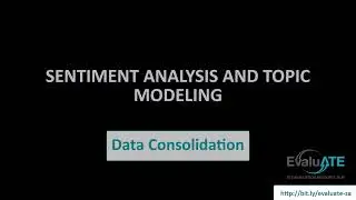 Sentiment Analysis and Topic Modeling: Data Consolidation