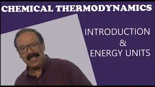 CHEMICAL THERMODYNAMICS | INTRODUCTION | UNITS OF ENERGY