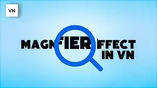 How To Add Magnifier Effect In Vn Video Editor | Magnifier Effect In VN | Vn Video Editor