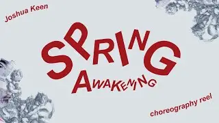 Spring Awakening - Joshua Keen Choreo. Reel