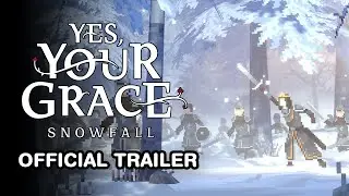 Yes, Your Grace 2: Snowfall | Cinematic Kingdom Management Game - Official Release Date Trailer
