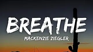 Mackenzie Ziegler - Breathe (Lyrics) 