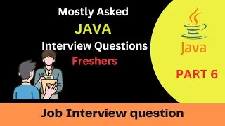 Java interview questions and answers for freshers | Java interview questions and answers part 6