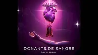 Daddy Yankee - Donante de Sangre ( MP3_320K )