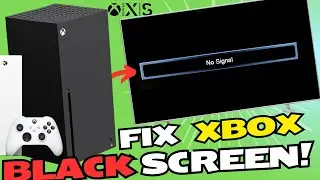 How to Fix Xbox Series X|S No HDMI Signal & Black Screen 2024