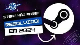 STEAM NÃO ABRE em 2024? Solução RAPIDO e FACIL