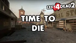 Left 4 Dead 2 - Time To Die [Full Campaign]
