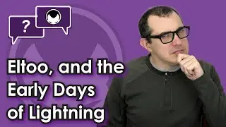 Bitcoin Q&A: Eltoo, and the Early Days of Lightning