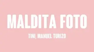 Maldita Foto - TINI, Manuel Turizo (Lyrics Version) 🌋