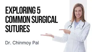 Stitching It Together Exploring 5 Common Surgical Sutures