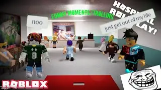 Funny moments in hospital roleplay/trolling