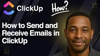 How to Send and Receive Emails in ClickUp | Full Tutorial (2025)
