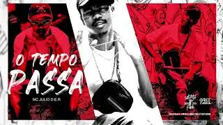 MC Julio D.E.R - O tempo Passa (Áudio Oficial) DJ MK Autêntico
