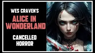 Wes Craven's ALICE IN WONDERLAND - Cancelled Movie
