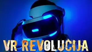 PlayStation VR - REVOLUCIJA GEJMINGA!