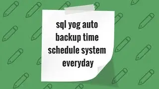 sql yog auto backup time schedule system everyday
