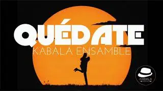 Kabala Ensamble - Quédate