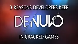 Why developers KEEP Denuvo even after their games are PIRATED