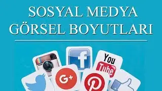 Sosyal Medya Görsel Boyutları | Kaç Piksel Olmalı?