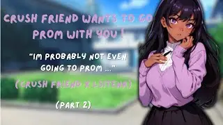 [F4M] Crushes friend wants to go to prom with you!! [part2] [promposal] [nervous] [mumbling]