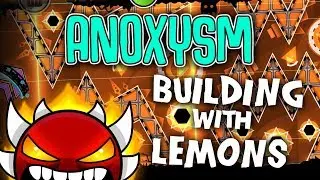 Building With Lemons - ANOXYSM ~ My second extreme demon! - Geometry Dash 2.11