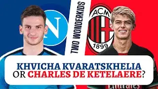 TWO WONDERKIDS IN SERIE A! - Khvicha Kvaratskhelia or Charles De Ketelaere?