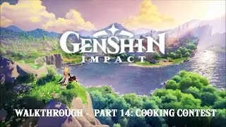 Genshin Impact (by miHoYo Limited) - iOS/Android - Walkthrough - Part 14: Cooking Contest & Dailys