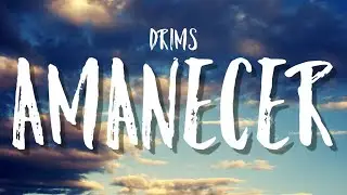 DRIMS - Amanecer [Letra]