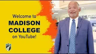 Welcome to Madison College on YouTube!