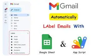 How to Automatically Label Emails in Gmail | Google Sheets | Google App Script | Gmail