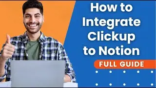 How To Integrate Clickup To Notion | Clickup Tutorial