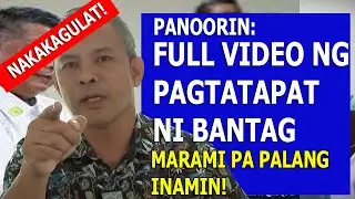 PANOORIN: FULL VIDEO NG PAGSISIWALAT, MAS MARAMI PA PALANG INAMIN DITO SI GEN. BANTAG!