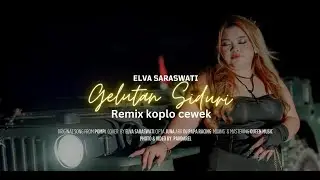 GELUTAN SIDURI - Pompi | Remix Koplo Versi Cewek by Elva saraswati