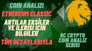 COİN ANALİZİ:ETHEREUM CLASSİC I ARTILARI EKSİLERİ VE GELECEĞİ I BC CRYPTO COİN ANALİZİ SERİSİ