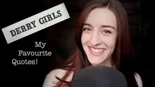 Derry Girls | My Favourite Lines from Season 1 {ASMR} *See Description*