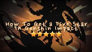 How To Get a Guaranteed Five Star in Genshin Impact