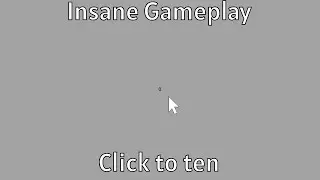 Insane gameplay - Click to ten