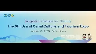 The 6th Grand Canal Culture and Tourism Expo