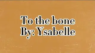 To the Bone By: Ysabelle